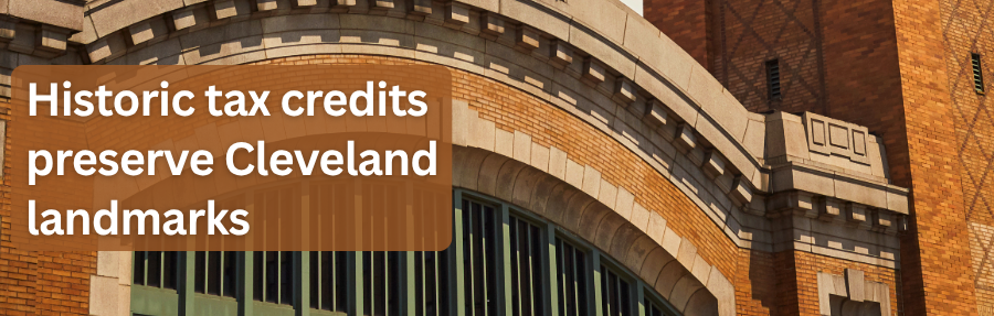 Historic tax credits preserve Cleveland landmarks