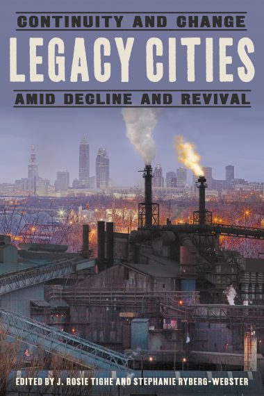 Legacy Cities: Continuity and Change amid Decline and Revival