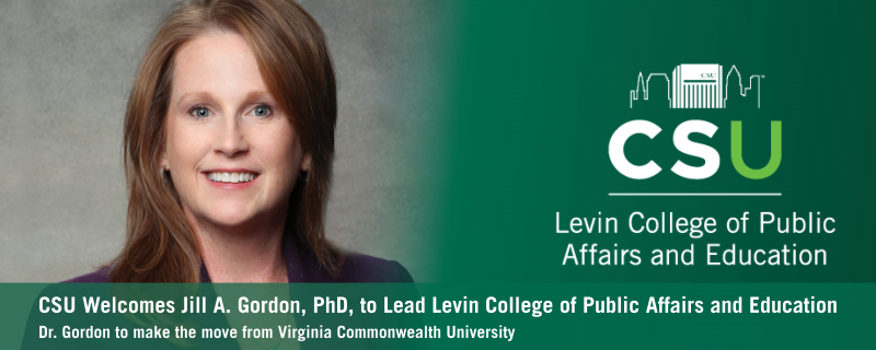 CSU Welcomes Jill A. Gordon, PhD, to Lead the Levin College of Public Affairs and Education