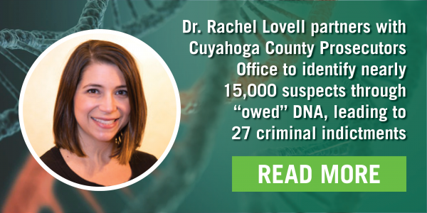 r. Rachel Lovell Partners with Cuyahoga County Prosecutors Office to Identify Suspects Through “Owned” DNA