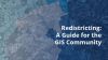 Redistricting: A Guide for the GIS Community